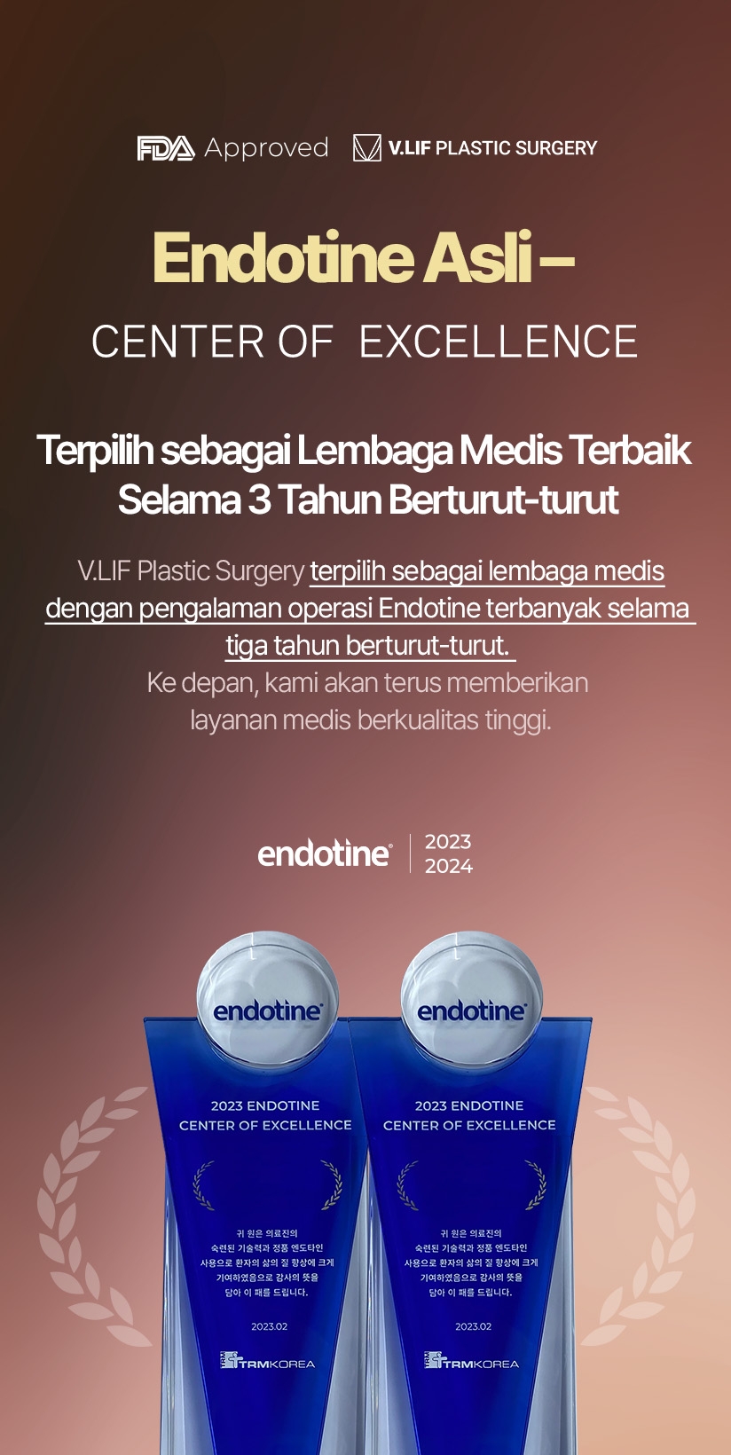 Endotine Asli – Center of Excellence Terpilih sebagai Lembaga Medis T erbaik Selama 3 Tahun Berturut-turut V.LIF Plastic Surgery terpilih sebagai lembaga medis dengan pengalaman operasi Endotine terbanyak selama tiga tahun berturut-turut. Ke depan, kami akan terus memberikan layanan medis berkualitas tinggi..