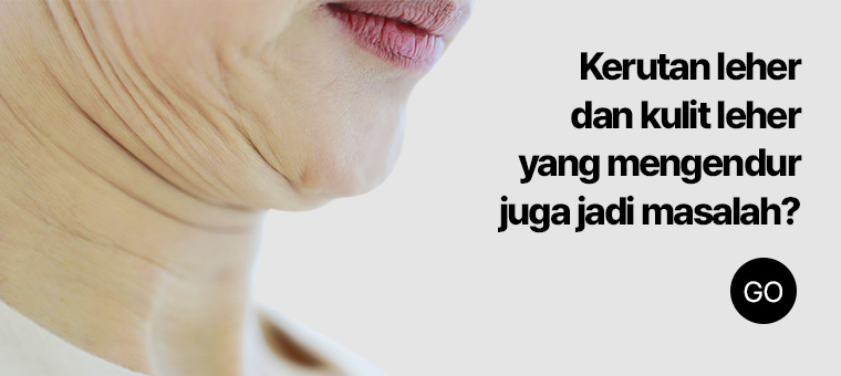 Kerutan leher dan kulit leher yang mengendur juga jadi masalah?