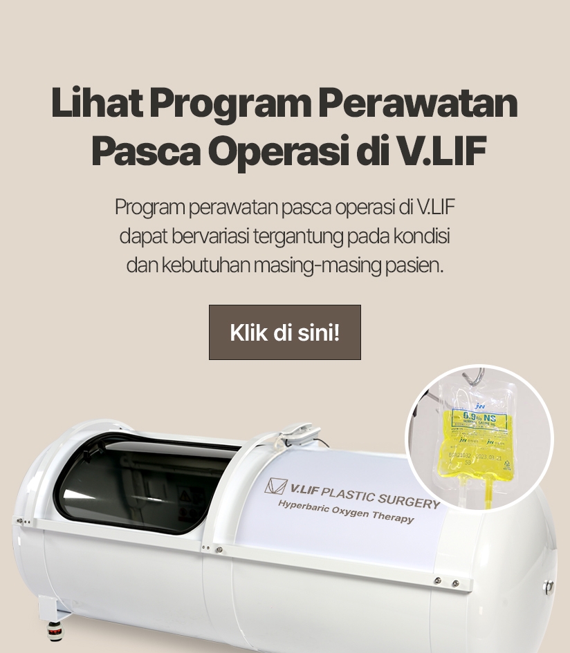Lihat Program Perawatan Pasca Operasi di V.LIF Program perawatan pasca operasi di V.LIF dapat bervariasi tergantung pada kondisi dan kebutuhan masing-masing pasien. Klik di sini! 