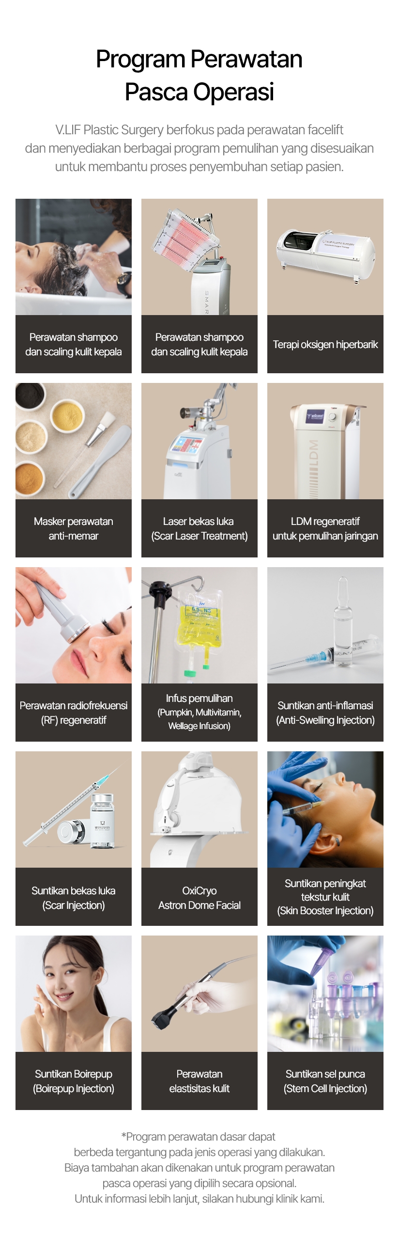 Perawatan shampoo dan scaling kulit kepala Heal Light (Terapi LED regeneratif) Terapi oksigen hiperbarik Masker perawatan anti-memar Laser bekas luka (Scar Laser Treatment) LDM regeneratif untuk pemulihan jaringan Perawatan radiofrekuensi (RF) regeneratif Infus pemulihan (Pumpkin, Multivitamin, Wellage Infusion) Suntikan anti-inflamasi (Anti-Swelling Injection) Suntikan bekas luka (Scar Injection) OxiCryo Astron Dome Facial Suntikan peningkat tekstur kulit (Skin Booster Injection) Suntikan Boirepup (Boirepup Injection) Perawatan elastisitas kulit Suntikan sel punca (Stem Cell Injection)