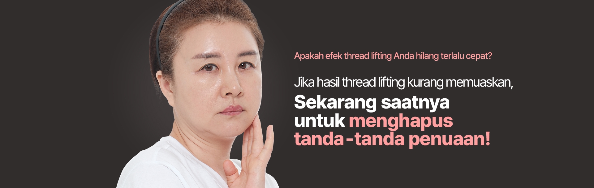 Apakah efek thread lifting Anda hilang terlalu cepat? Jika hasil thread lifting kurang memuaskan, Sekarang saatnya untuk menghapus tanda-tanda penuaan!