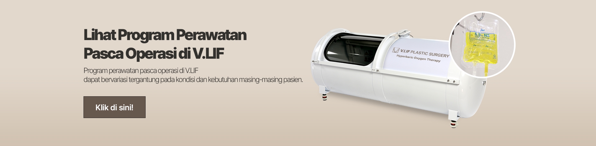 Lihat Program Perawatan Pasca Operasi di V.LIF Program perawatan pasca operasi di V.LIF dapat bervariasi tergantung pada kondisi dan kebutuhan masing-masing pasien. Klik di sini! 
