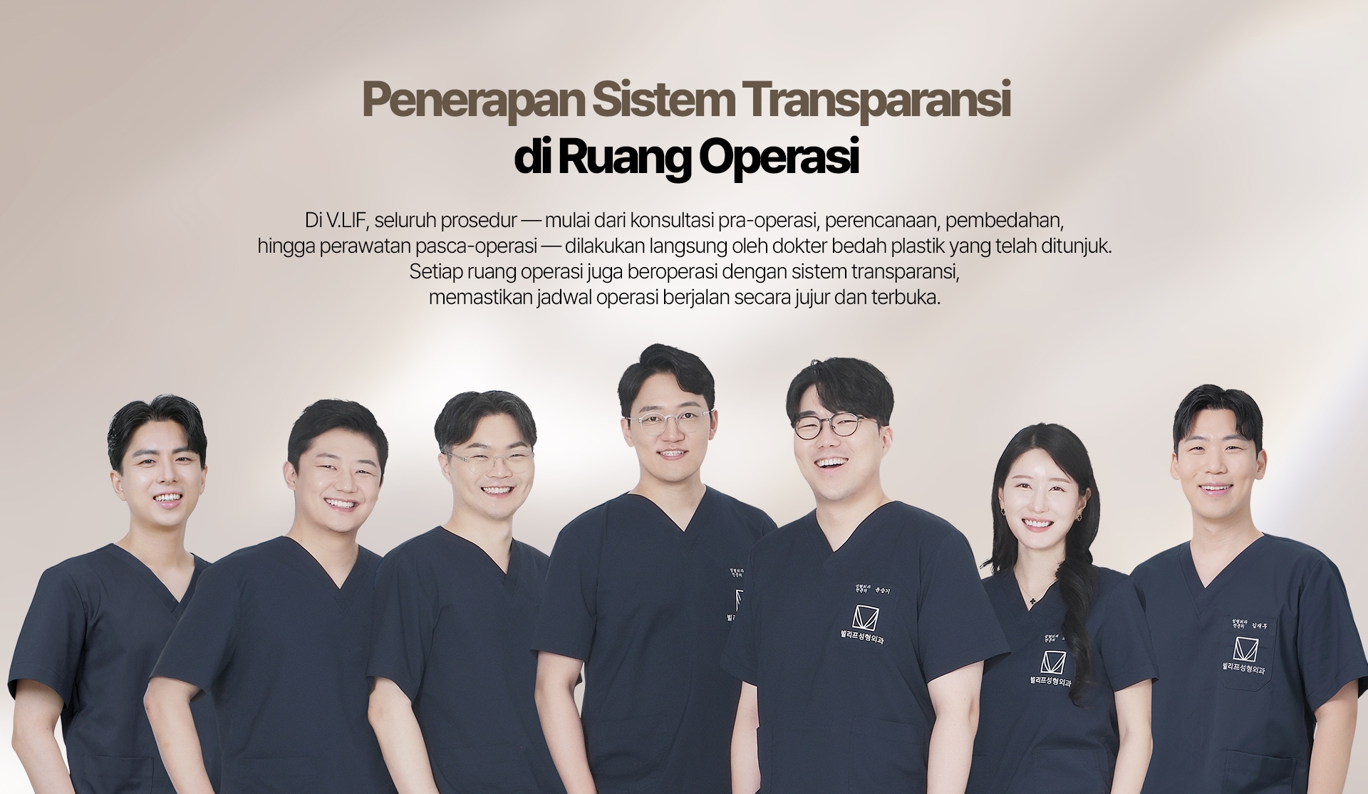 Penerapan Sistem Transparansi di Ruang Operasi Di V.LIF, seluruh prosedur — mulai dari konsultasi pra-operasi, perencanaan, pembedahan, hingga perawatan pasca-operasi — dilakukan langsung oleh dokter bedah plastik yang telah ditunjuk. Setiap ruang operasi juga beroperasi dengan sistem transparansi, memastikan jadwal operasi berjalan secara jujur dan terbuka.